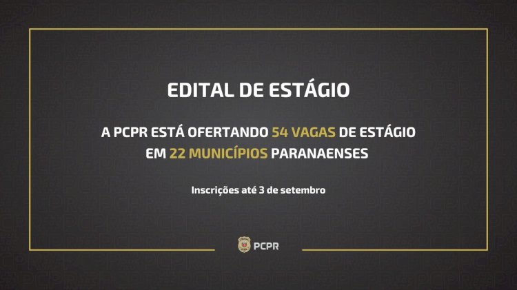 A Polícia Civil do Paraná (PCPR) abre  54 vagas de estágio de hoje(28) a 3 de setembro